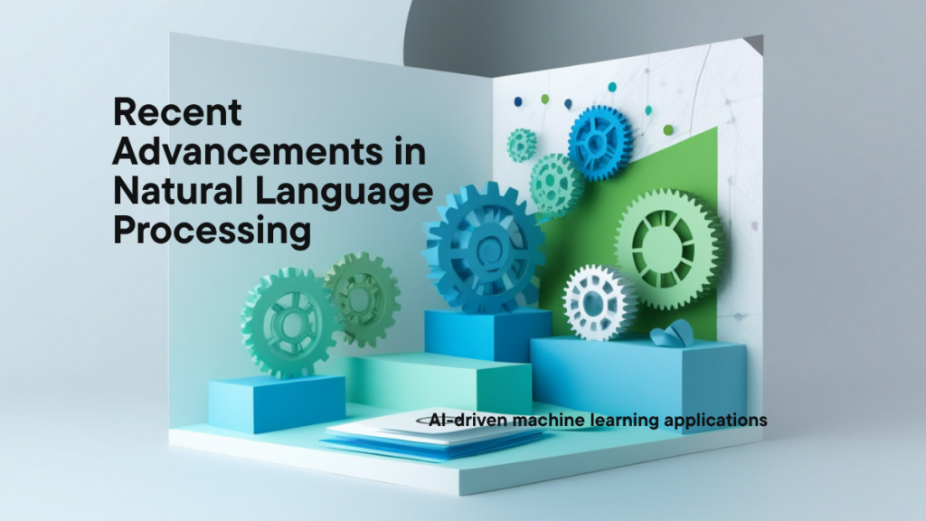 What Advancements Have Been Made in Natural Language Processing?