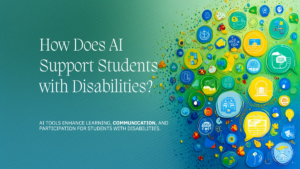 How Does AI Support Students with Disabilities?