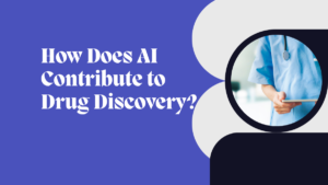 How Does AI Contribute to Drug Discovery?