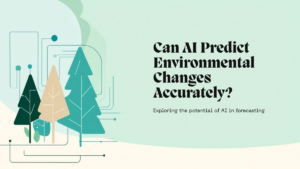 Can AI Models Predict Environmental Changes Accurately?