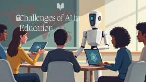 What Are the Challenges of Implementing AI in Education?